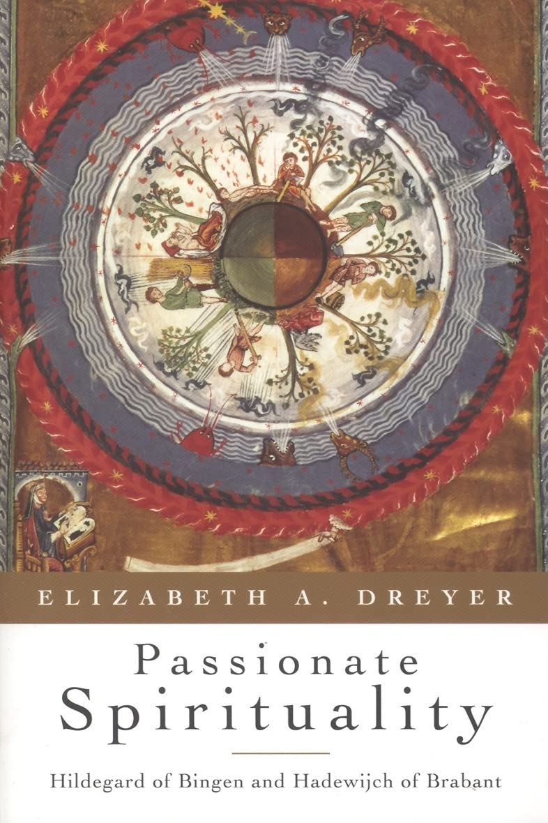 Passionate Spirituality: Hildegard of Bingen and Hadewijch of Brabant