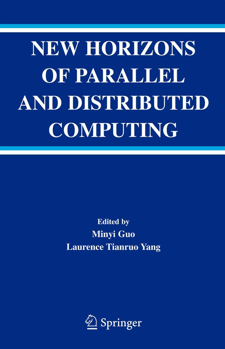 New Horizons of Parallel and Distributed Computing (Kluwer International Series in Engineering and Computer Science)