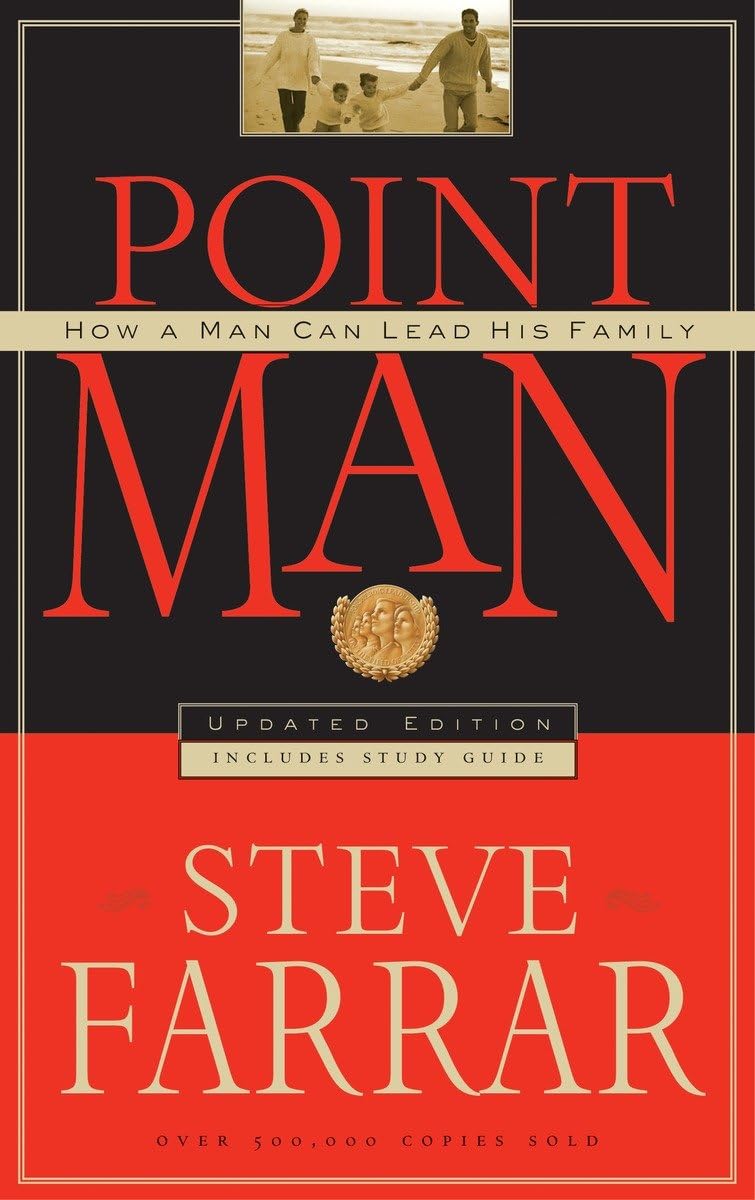 Point Man: How a Man Can Lead His Family