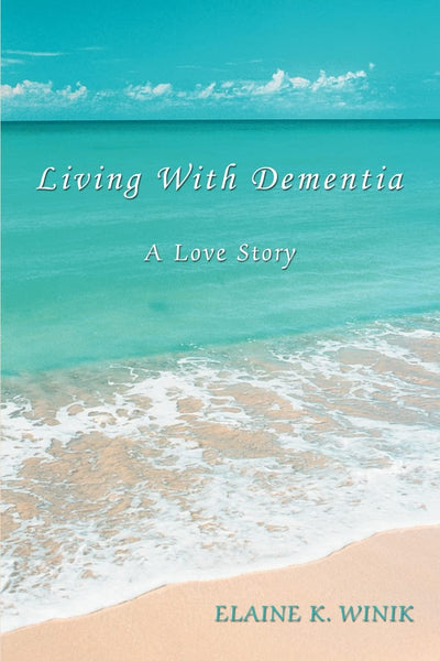 LIVING WITH DEMENTIA: A LOVE STORY