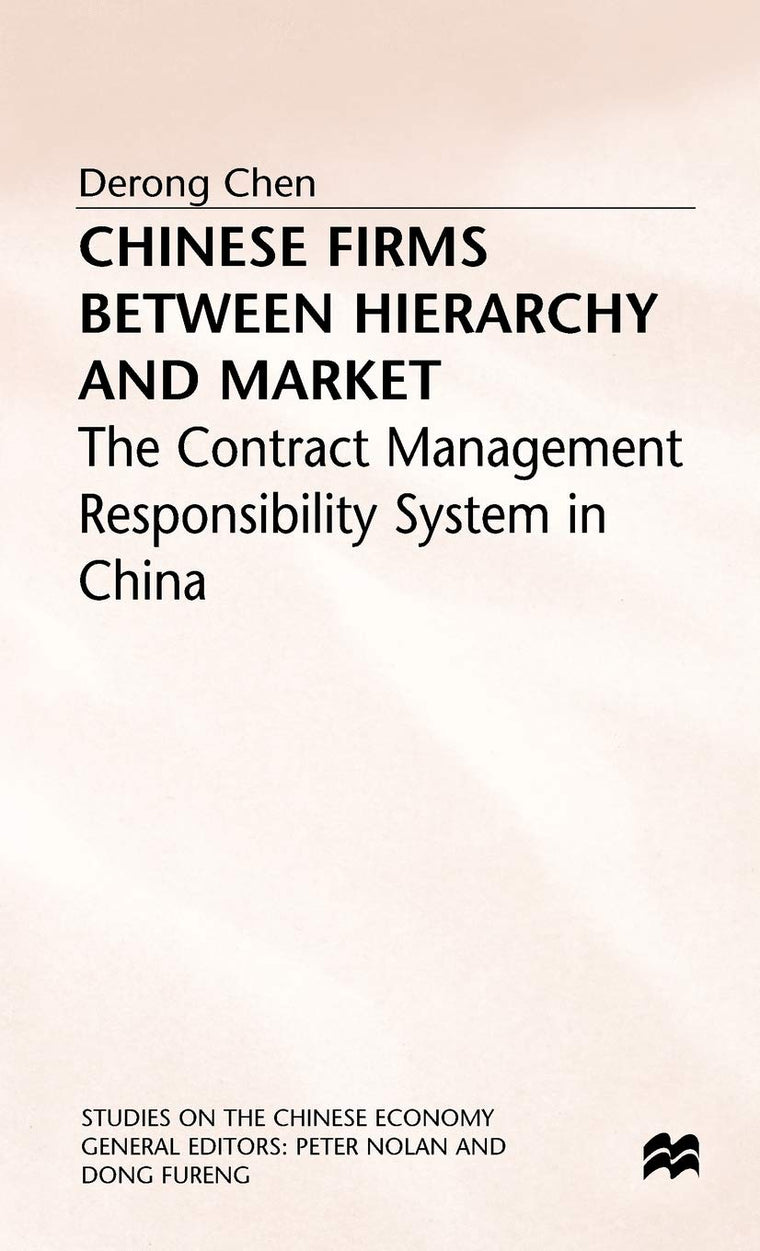 Chinese Firms Between Hierarchy and Market: The Contract Management Responsibility System in China (Studies on the Chinese Economy)