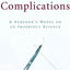 Complications: A Surgeon's Notes on an Imperfect Science by