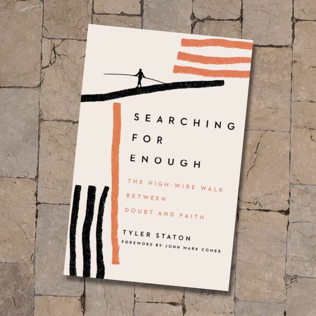 Searching for Enough: The High-Wire Walk Between Doubt and Faith