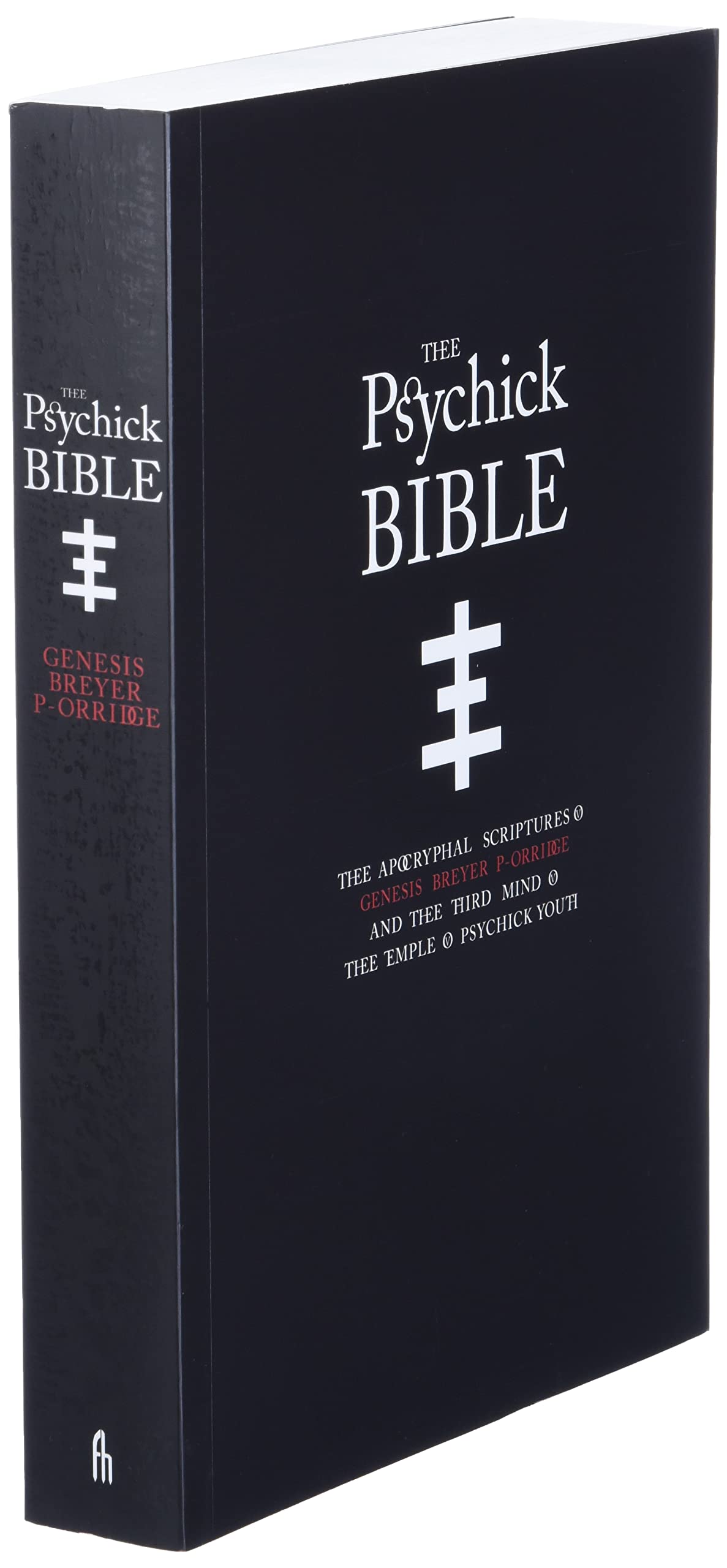 THEE PSYCHICK BIBLE: Thee Apocryphal Scriptures ov Genesis Breyer P-Orridge and Thee Third Mind ov Thee Temple ov Psychick Youth