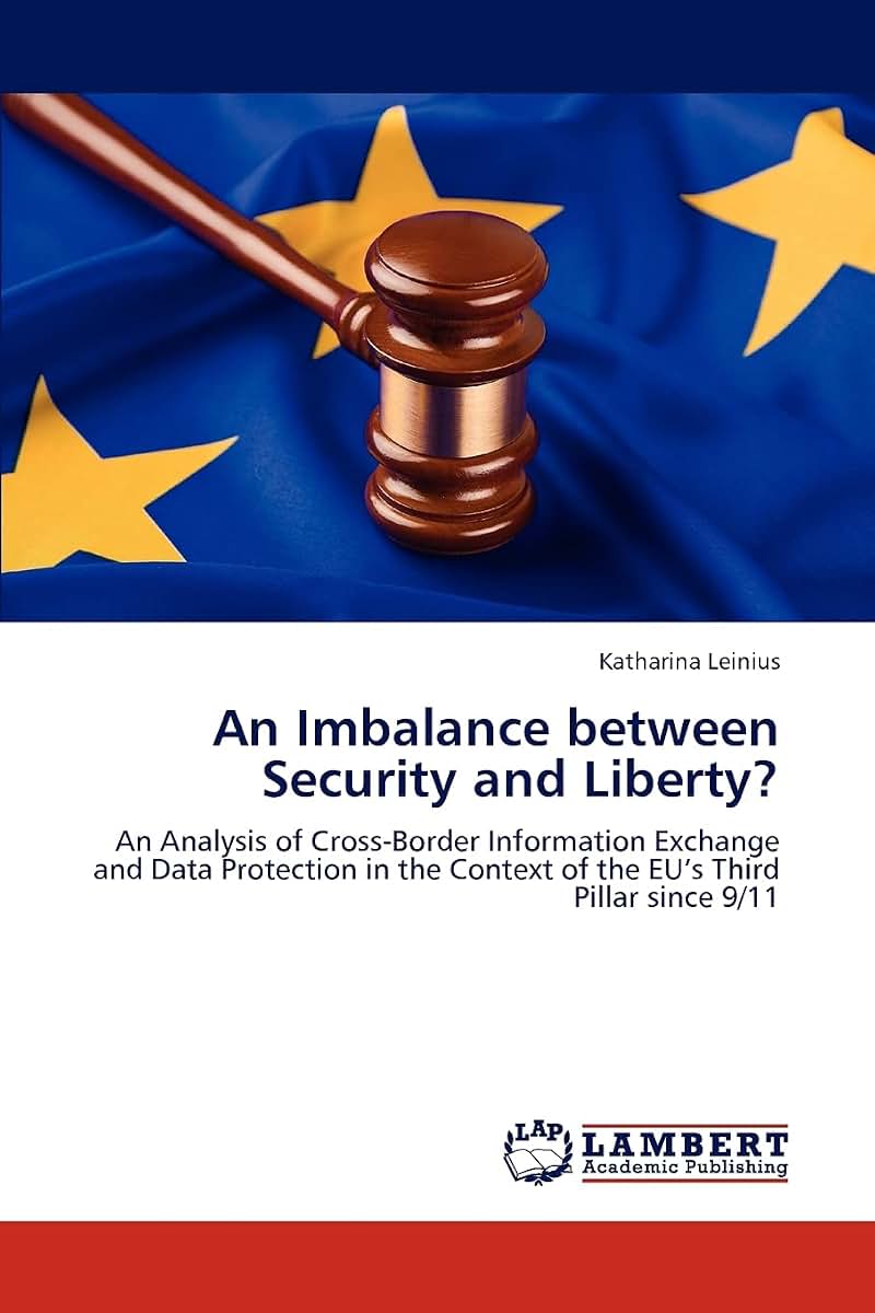 An Imbalance between Security and Liberty?: An Analysis of Cross-Border Information Exchange and Data Protection in the Context of the EUs Third Pillar since 9/11
