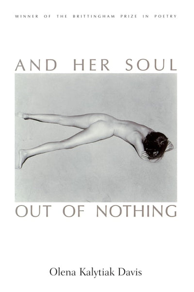 And Her Soul Out Of Nothing (Volume 1997) (Wisconsin Poetry Series)