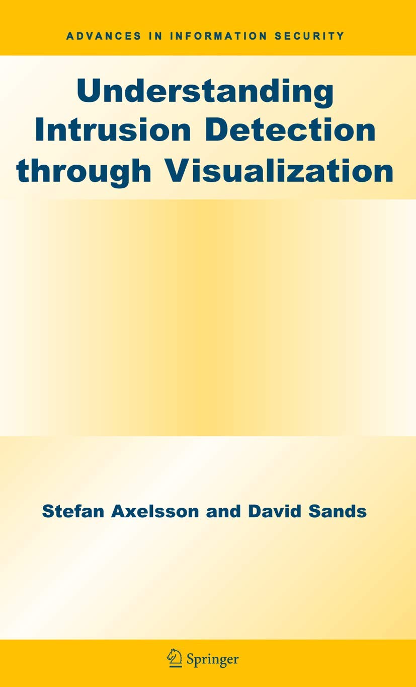 Understanding Intrusion Detection through Visualization (Advances in Information Security, 24)
