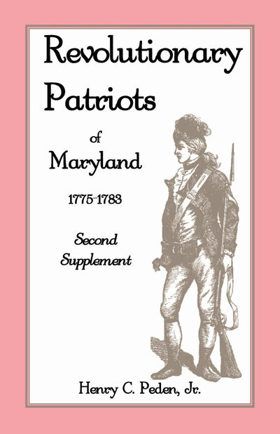 Revolutionary Patriots of Maryland 1775-1783: Second Supplement