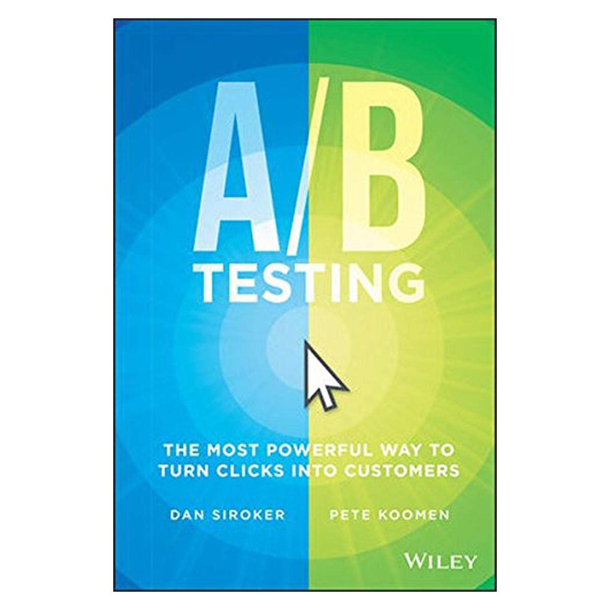 A/B Testing: The Most Powerful Way to Turn Clicks Into Customers