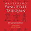 Mastering Yang Style Taijiquan