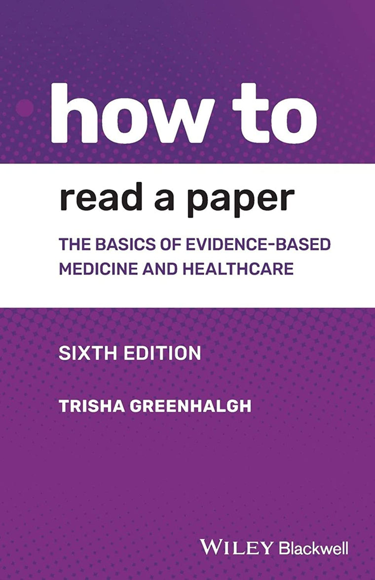 How to Read a Paper: The Basics of Evidence-based Medicine and Healthcare