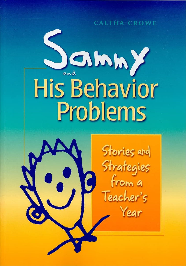 Sammy and His Behavior Problems: Stories and Strategies from a Teacher's Year