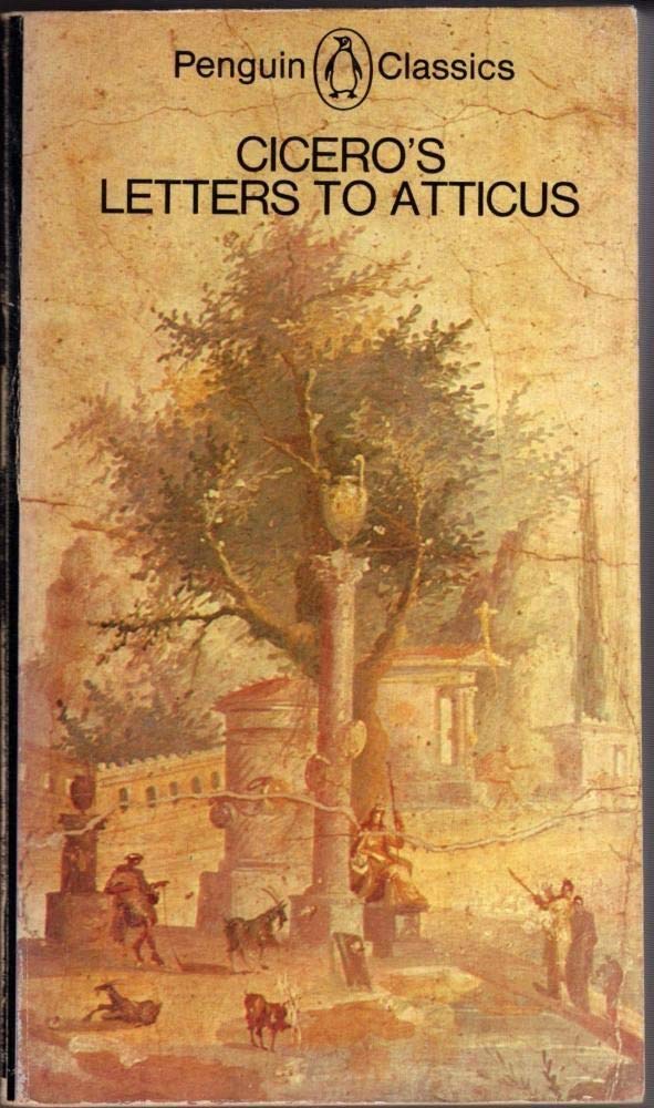 Cicero's Letters to Atticus (Penguin Classics) by Marcus Tul