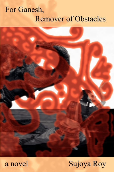 For Ganesh, Remover of Obstacles: a novel