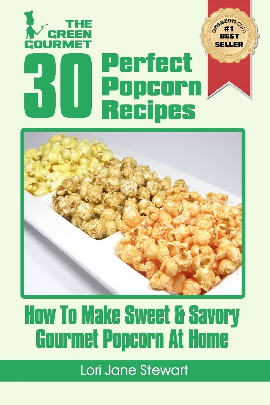 30 Perfect Popcorn Recipes : How to Make Sweet & Savory Gourmet Popcorn at Home
