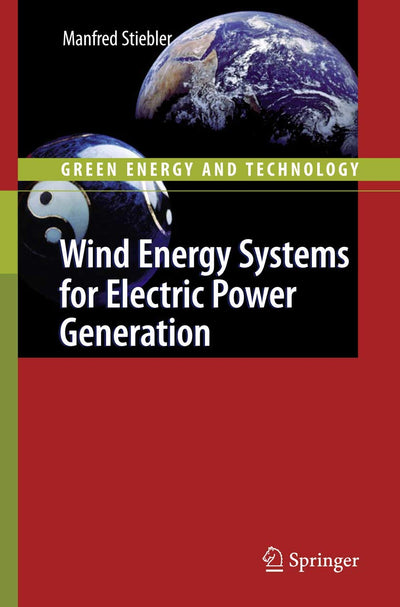 Wind Energy Systems for Electric Power Generation (Green Energy and Technology)