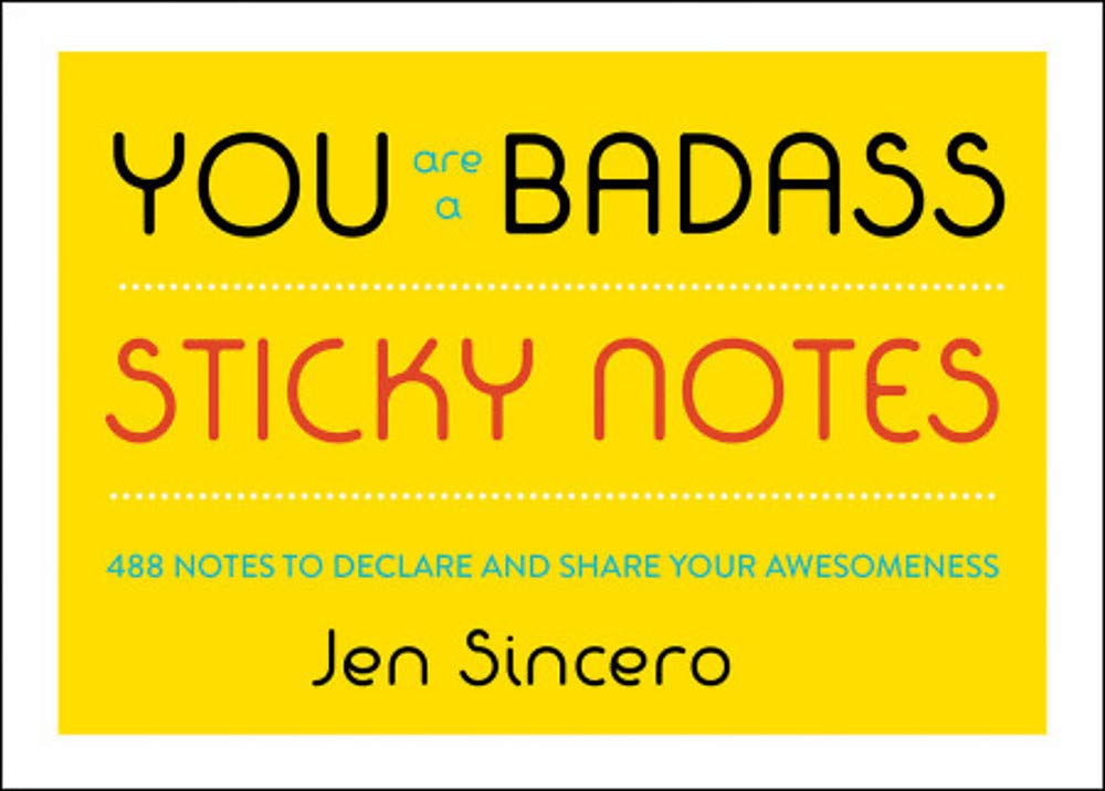 You Are a Badass Sticky Notes: 488 Notes to Declare and Share Your Awesomeness
