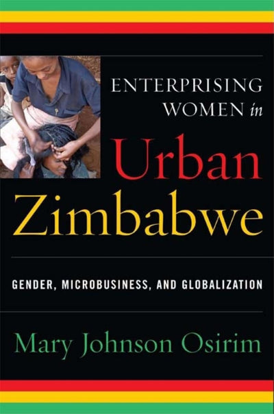 Enterprising Women in Urban Zimbabwe: Gender, Microbusiness, and Globalization