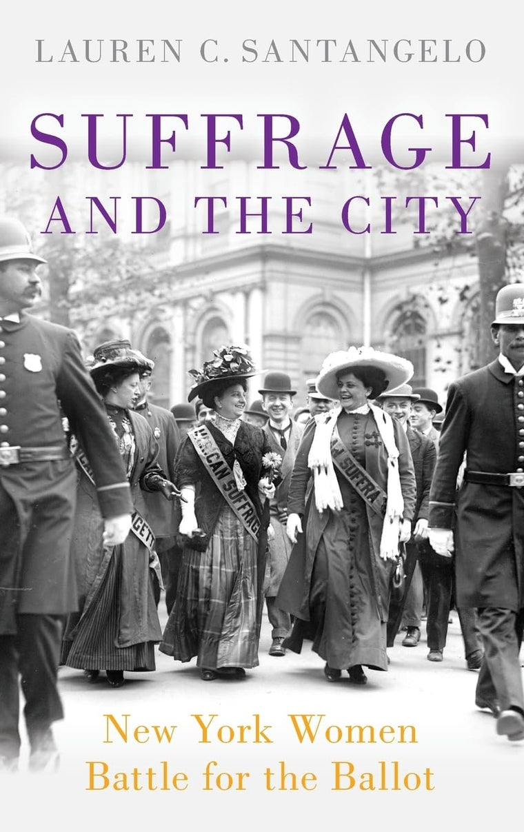 Suffrage and the City: New York Women Battle for the Ballot