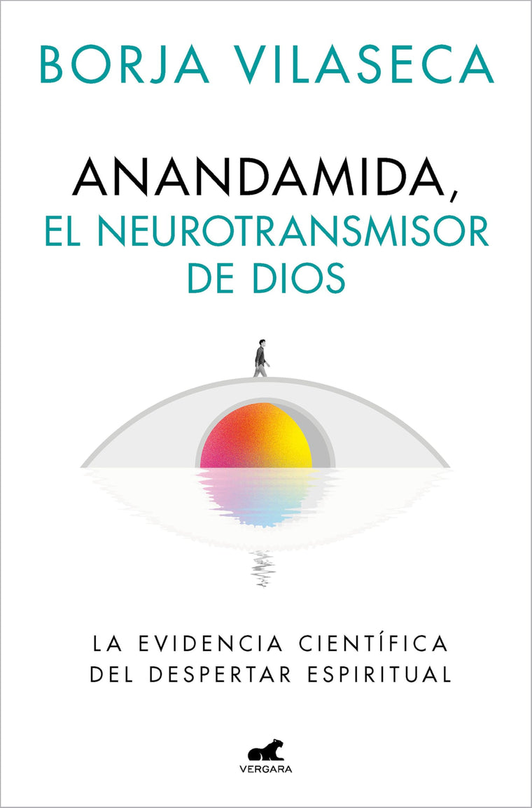 Anandamida, el neurotransmisor de Dios / Anandamide: Gods Neurotransmitter (Spanish Edition)