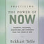 Practicing the Power of Now: Essential Teachings, Meditation