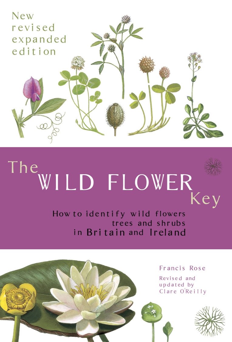 The Wild Flower Key: How to Identify Wild Plants, Trees and Shrubs in Britain and Ireland, Revised Edition