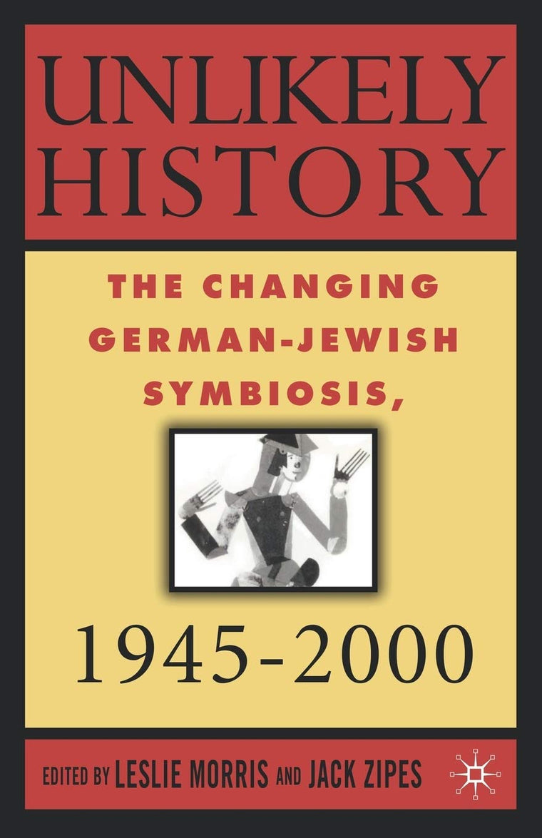 Unlikely History: The Changing German-Jewish Symbiosis,1945-2000