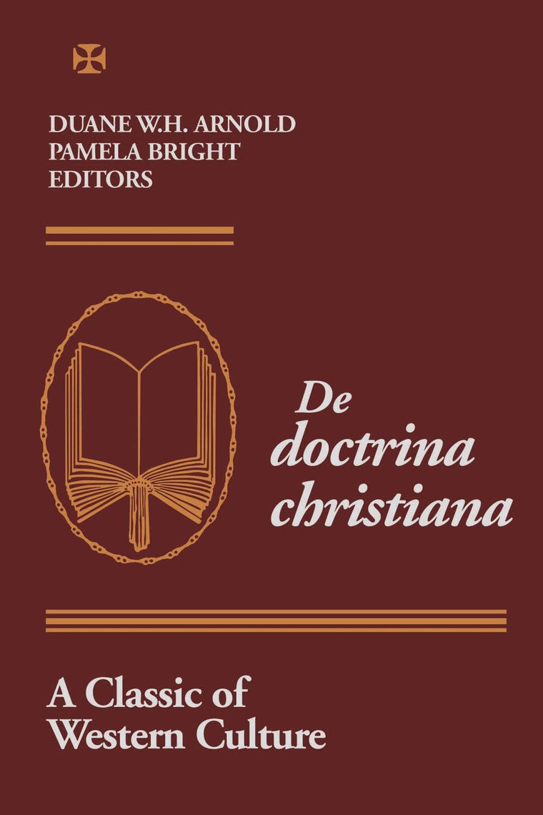 De Doctrina Christiana: A Classic of Western Culture (Christianity and Judaism in Antiquity) (Christianity and Judaism in Antiquity, 9)