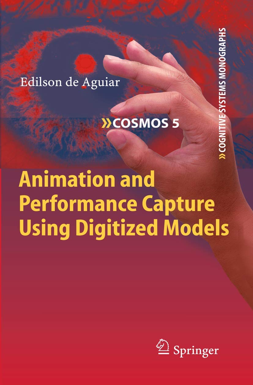 Animation and Performance Capture Using Digitized Models (Cognitive Systems Monographs, 5)