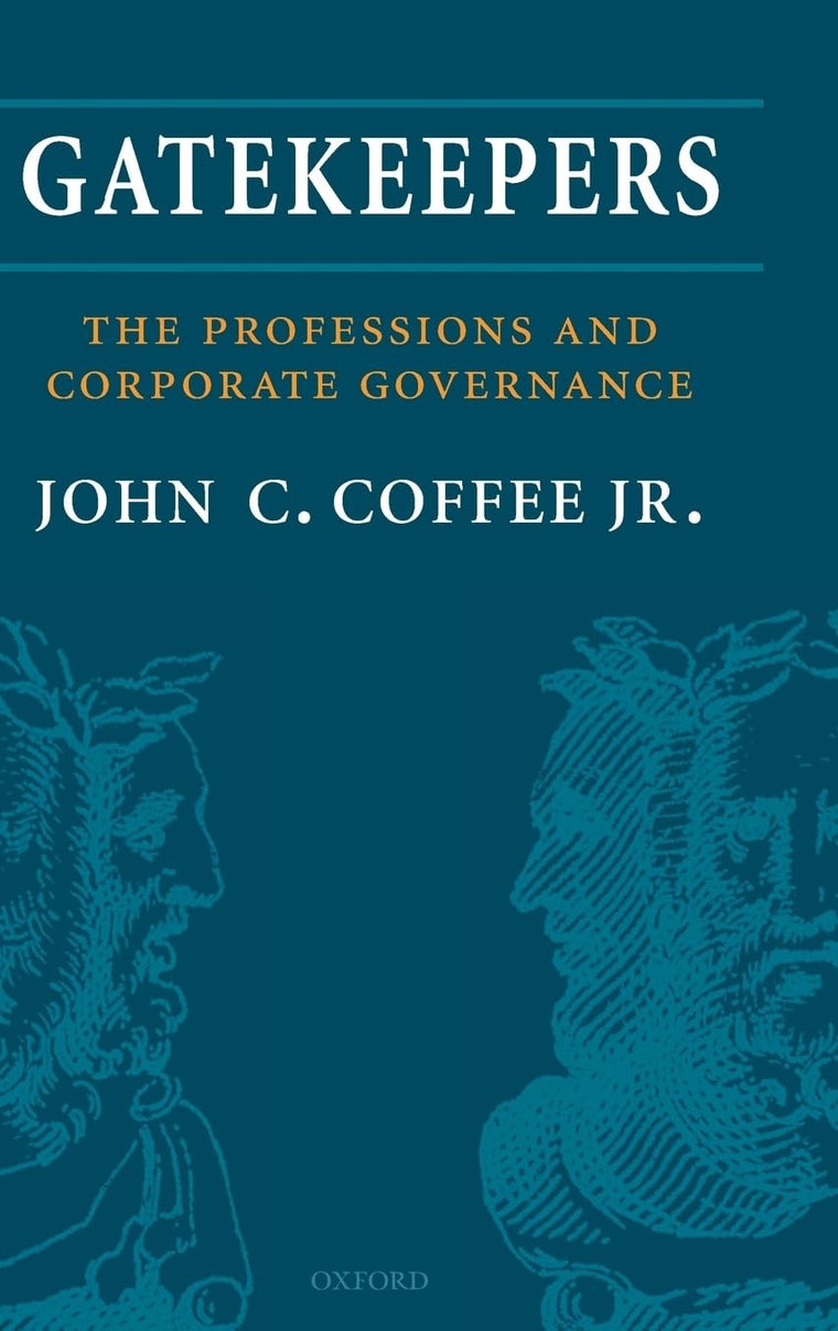 Gatekeepers: The Role of the Professions and Corporate Governance (Clarendon Lectures in Management Studies)