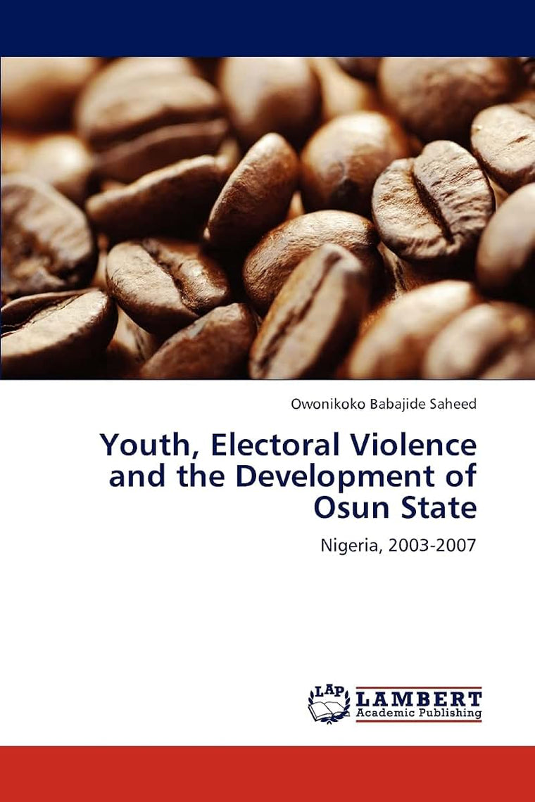 Youth, Electoral Violence and the Development of Osun State: Nigeria, 2003-2007