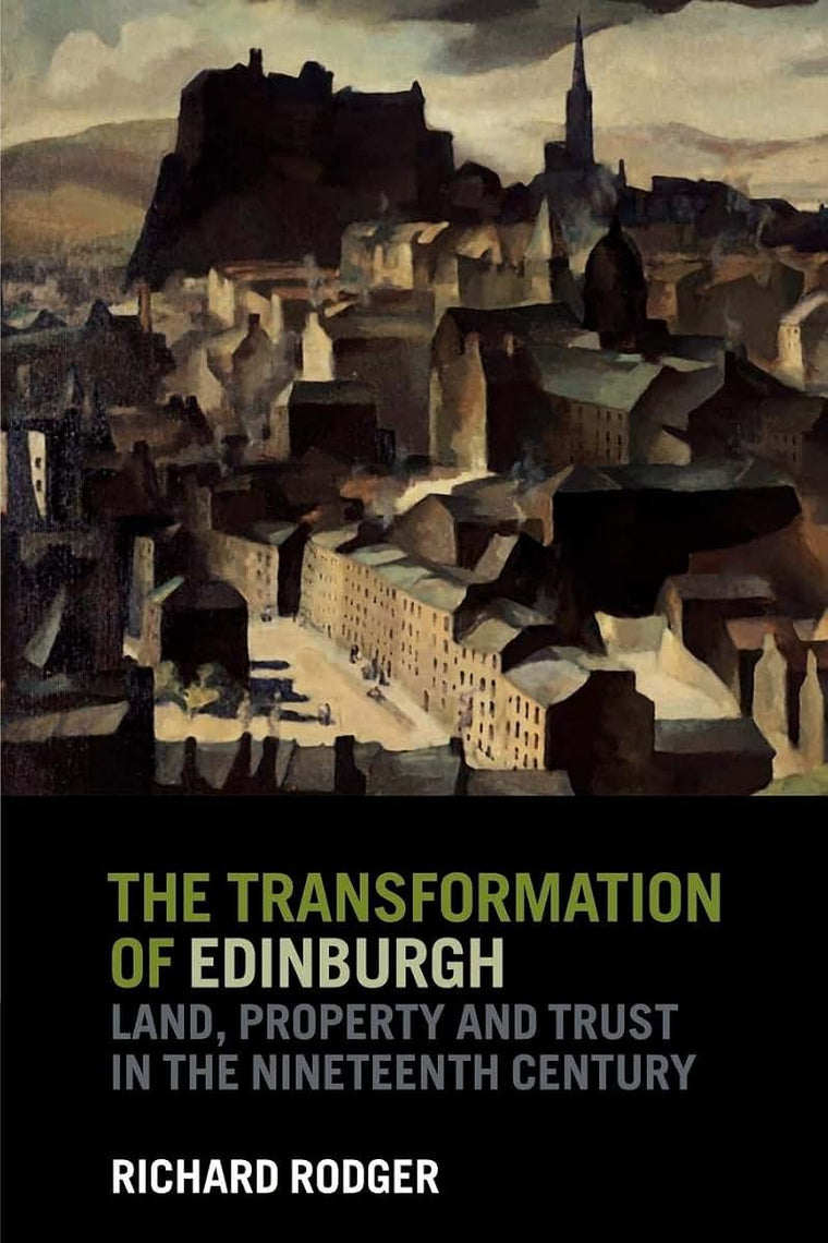 The Transformation of Edinburgh: Land, Property and Trust in the Nineteenth Century
