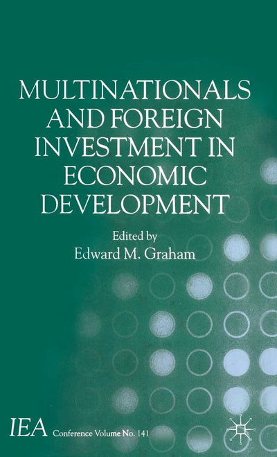 Multinationals and Foreign Investment in Economic Development (International Economic Association Series)