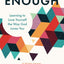 You Are Enough: Learning to Love Yourself the Way God Loves You
