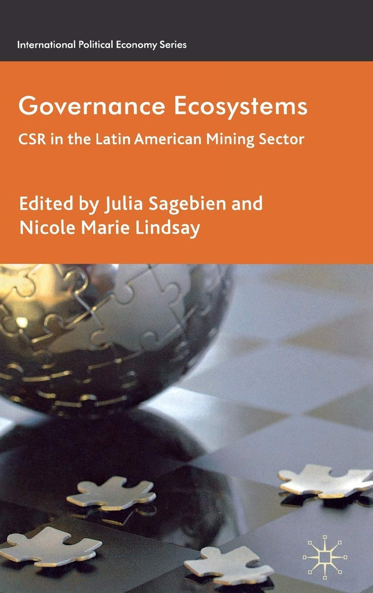 Governance Ecosystems: CSR in the Latin American Mining Sector (International Political Economy Series)