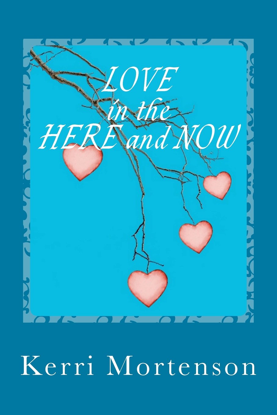 LOVE in the Here and Now