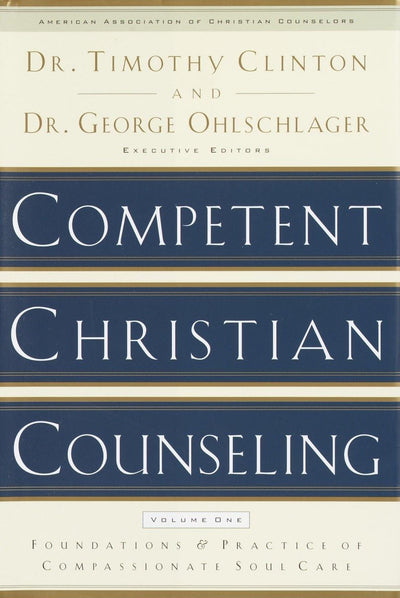 Competent Christian Counseling, Volume One: Foundations and Practice of Compassionate Soul Care