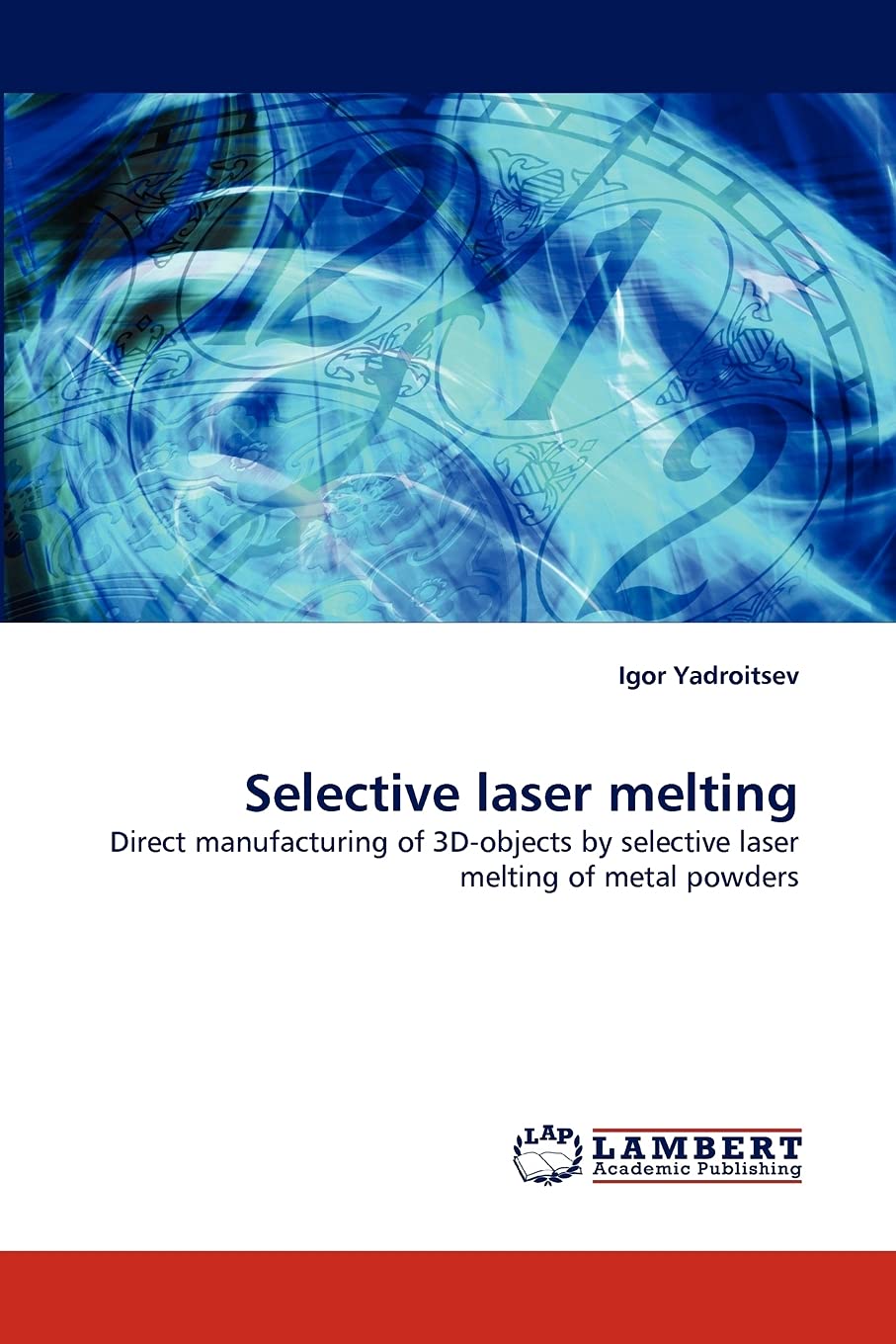 Selective laser melting: Direct manufacturing of 3D-objects by selective laser melting of metal powders