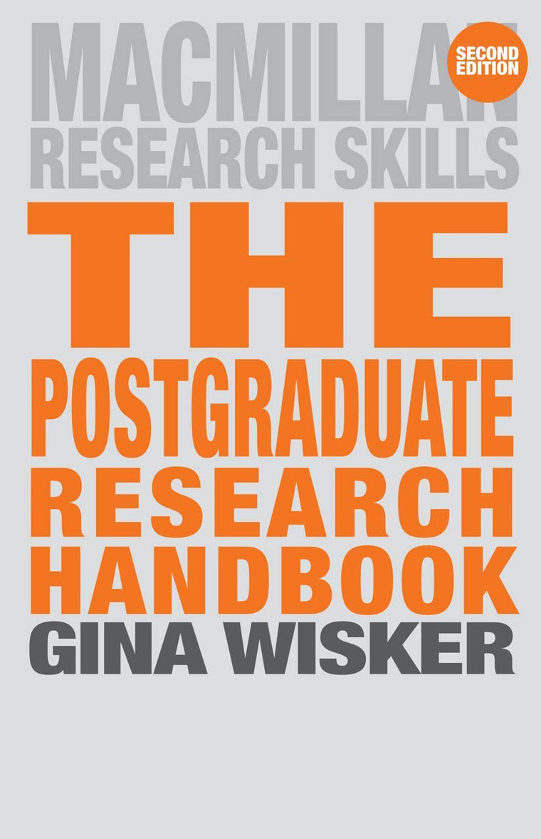 The Postgraduate Research Handbook: Succeed with your MA, MPhil, EdD and PhD (Macmillan Research Skills, 16)