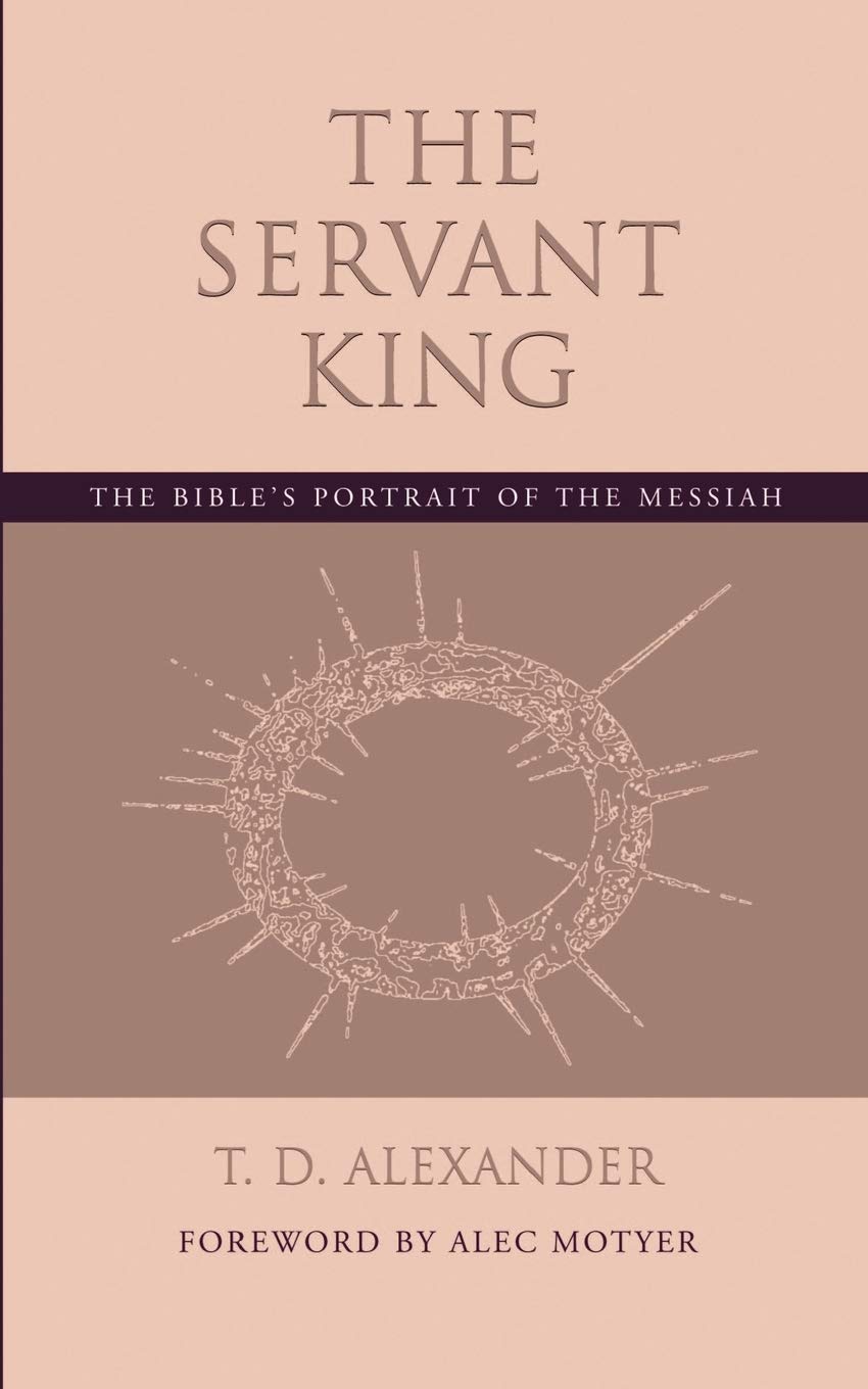 The Servant King: The Bible's portrait of the Messiah