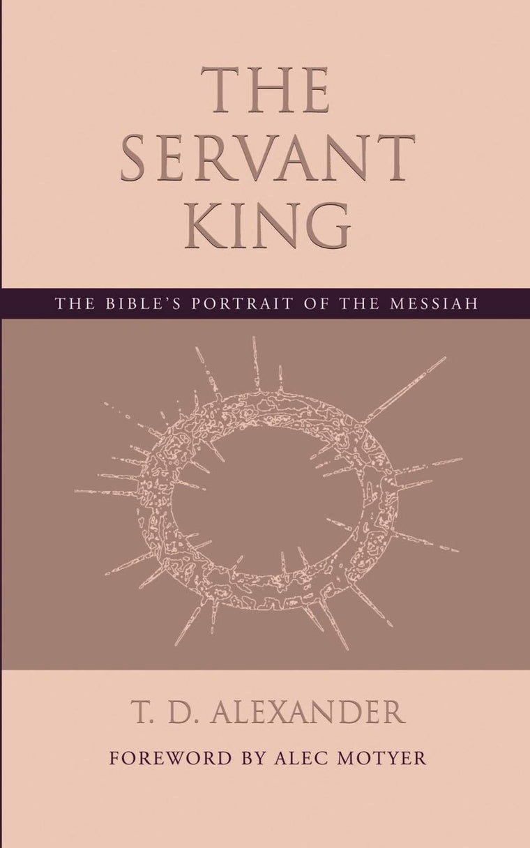 The Servant King: The Bible's portrait of the Messiah