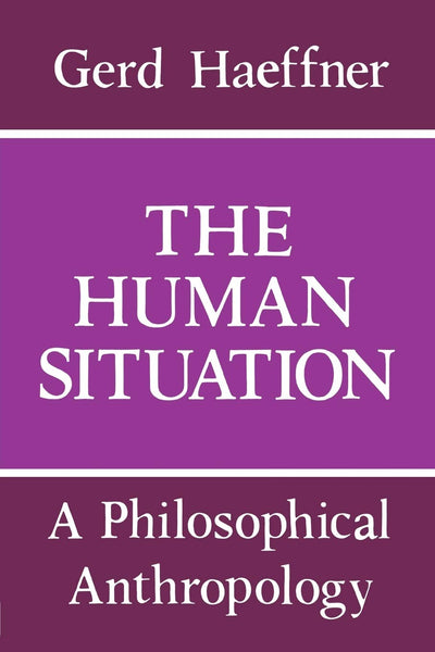 The Human Situation: A Philosophical Anthropology