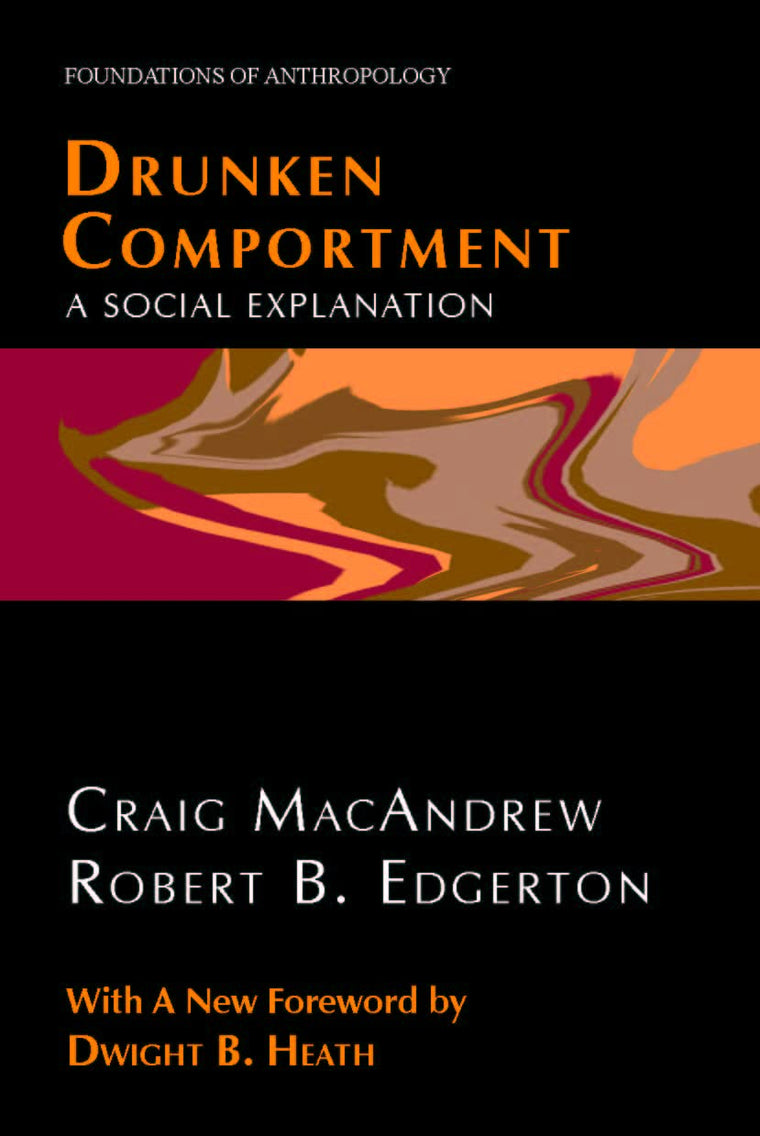 Drunken Comportment: A Social Explanation (Foundations of Anthropology)