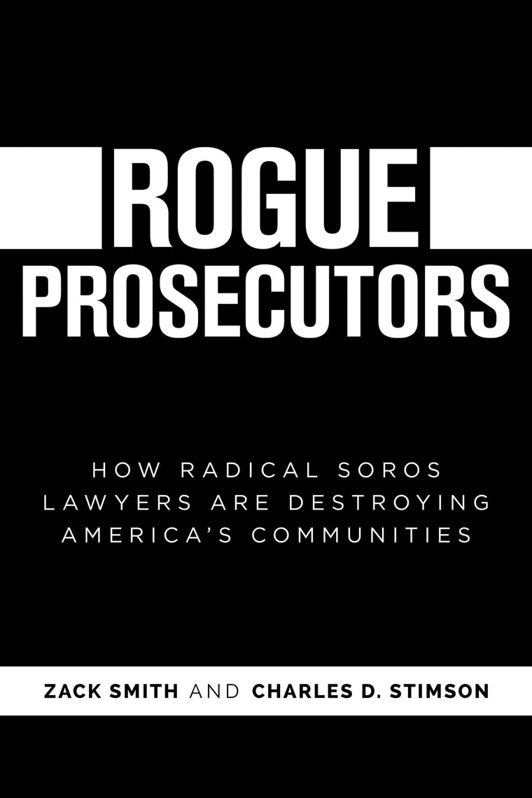 Rogue Prosecutors: How Radical Soros Lawyers Are Destroying America's Communities