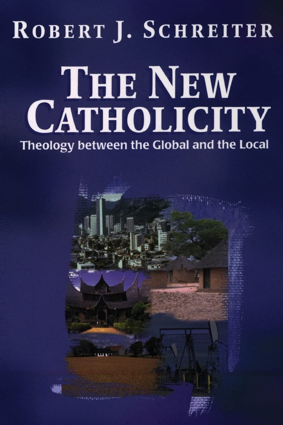 The New Catholicity: Theology Between the Global and the Local (Faith & Cultures) (Faith & Cultures)