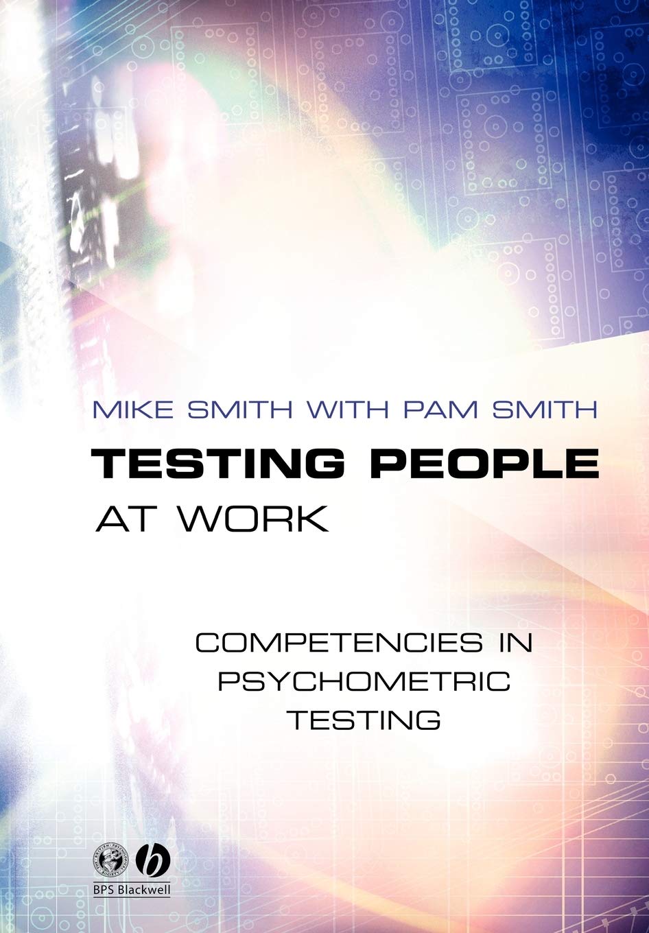 Testing People at Work: Competencies in Psychometric Testing