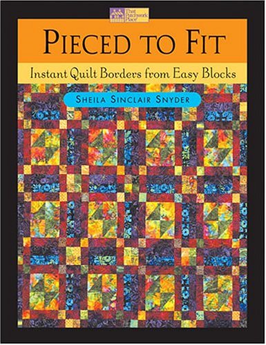 Pieced to Fit: Instant Quilt Borders from Easy Blocks