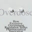 Overdose: How Excessive Government Regulation Stifles Pharmaceutical Innovation (Institute for Policy Innovation Books)