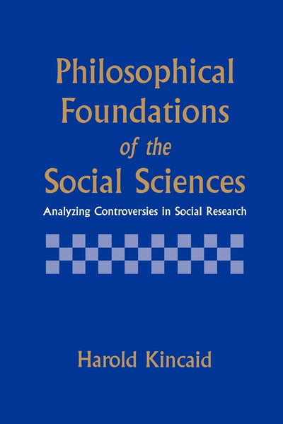 Philosophical Foundations of the Social Sciences: Analyzing Controversies in Social Research