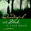 Wonderful and Dark Is This Road